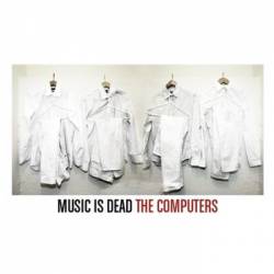 The Computers : Music Is Dead